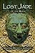 Lost Jade of the Maya by Marjorie  Bicknell Johnson