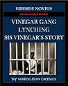 Vinegar Gang Lynching - Sis Vinegar's Story (Based On True Events) Book cover for Vinegar Gang Lynching - Sis Vinegar's Story (Based On True Events)