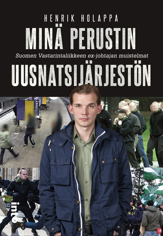 Minä perustin uusnatsijärjestön: Suomen Vastarintaliikkeen ex-johtajan muistelmat (Hardcover)