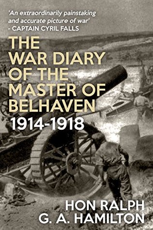 The War Diary of the Master of Belhaven: 1914-1918 (Kindle Edition)