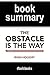 Summary and Analysis: The Obstacle Is The Way by Ryan Holiday