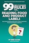 99 Health Ranger Rules for Reading Food and Product Labels: How to avoid disease-causing toxins in foods, supplements, personal care products and medicines 99 Health Ranger Rules for Reading Food and Product Labels: How to avoid disease-causing toxins in foods, supplements, personal care products and medicines
