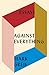 Against Everything: Essays