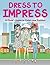 Dress to Impress (A Coloring Book) (Dress Coloring and Art Book Series)