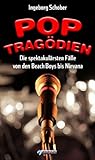 Pop-Tragödien: Die spektakulärsten Fälle von den Beach Boys bis Nirvana (German Edition)