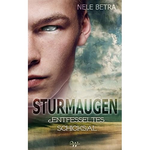 Sturmaugen Entfesseltes Schicksal By Nele Betra - 