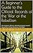 A Beginner's Guide to the Official Records of the War of the Rebellion: The Original, Official, Ultimate Primary Source Document of the American Civil War