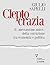 Cleptocrazia. Il «meccanismo unico» della corruzione tra economia e politica (Italian Edition)