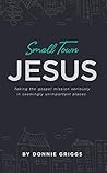 Small Town Jesus:...