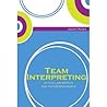 TEAM INTERPRETING:COLLABORATIO