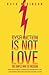 DYSFUNCTION IS NOT LOVE: TH...