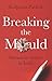 Breaking the Mould by Kalpana Pathak