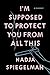 I'm Supposed to Protect You from All This: A Memoir