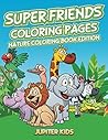 Super Friends Coloring Pages (Super Friends Coloring and Art Book Series)