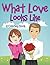What Love Looks Like (A Coloring Book) by Jupiter Kids