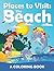 Places to Visit: The Beach (A Coloring Book) (Beach Coloring and Art Book Series)