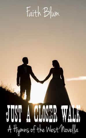 Just a Closer Walk (Hymns of the West Novellas #4)