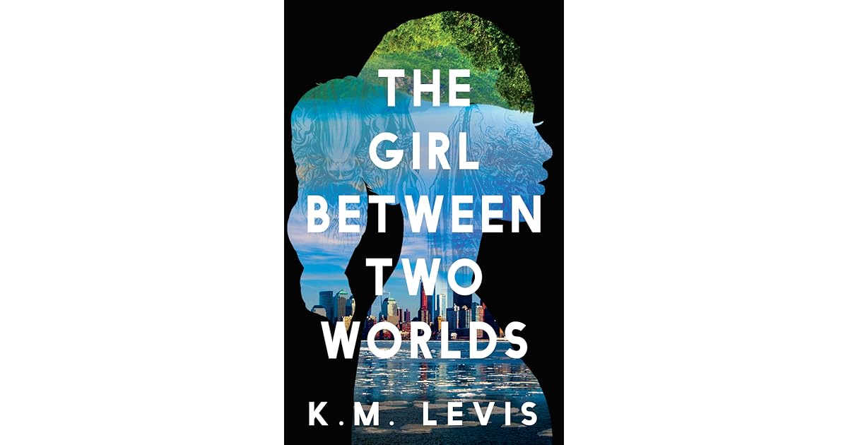 The Girl Between Two Worlds (Engkantasia, #1) by K.M. Levis