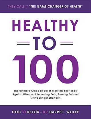 Healthy To 100 (Kindle Edition)