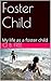 Foster Child: My life as a foster child
