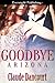 Goodbye Arizona