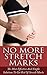 No More Stretch Marks: The Most Effective and Simple Solutions to Get Rid of Stretch Marks