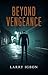 Beyond Vengeance: Shocking Irresistible Exciting Thriller
