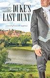The Duke's Last Hunt by Rosanne E. Lortz The Duke's Last Hunt by Rosanne E. Lortz