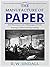 The Manufacture of Paper: With Illustrations, and a Bibliography of Works Relating to Cellulose and Paper-Making (Illustrations) (Interesting Ebooks)