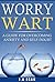 Worry Wart: A guide for overcoming anxiety and self-doubt