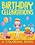 Birthday Celebrations (A Coloring Book) (Birthday Coloring and Art Book Series)