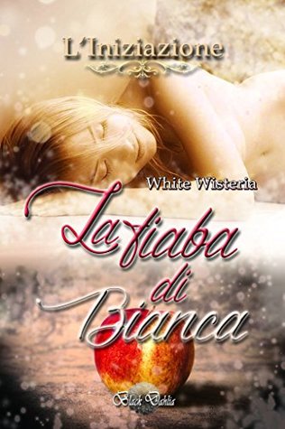 La fiaba di Bianca. L'iniziazione (Italian Edition)
