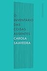 O Inventário das Coisas Ausentes by Carola Saavedra