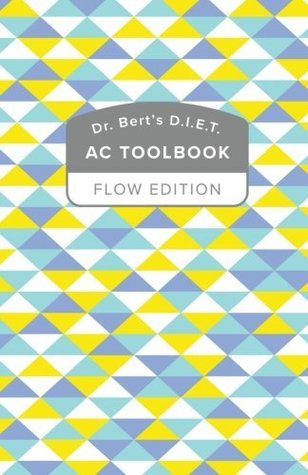 Dr. Bert’s D.I.E.T. AC ToolBook: Flow Edition