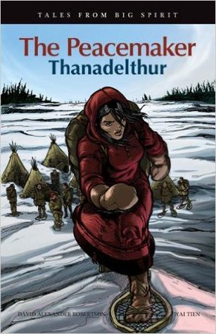 The Peacemaker: Thanadelthur (Tales from Big Spirit)