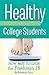 Healthy Cooking & Nutrition for College Students How Not to Gain the Freshman 15