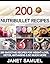 Nutribullet Recipes: 200 Smoothie Recipes for Weight-Loss, Detox, Anti-Aging & So Much More