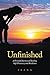 Unfinished: A Personal Journey of Healing, Self-Discovery and Resilience