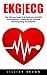 EKG | ECG: The Ultimate Guide to Arrhythmias and EKG Interpretation - 7 Amazing Tips to Avoid Misinterpreting the ECG|EKG! (EKG Book, ECG, Medical ebooks)