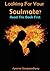 Looking For Your Soulmate? Read This Book First by Aparna Gangopadhyay