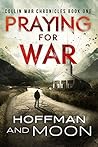 Praying for War (The Collin War Chronicles, #1) Praying for War (The Collin War Chronicles, #1)