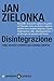 Disintegrazione: Come salvare l'Europa dall'Unione europea (Italian Edition)