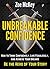 Unbreakable Confidence: How to Think Confidently, Live Fearlessly, and Achieve Your Dreams - Be The Hero of Your Story
