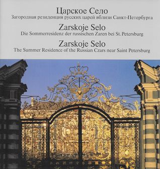 Zarskoje Selo ; the Summer Residence of the Russian Czars near Saint Petersburg
