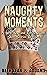 Naughty Moments: A Beth Kea...