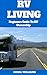 RV Living: Beginners Guide ...