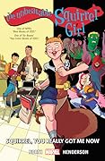 The Unbeatable Squirrel Girl, Vol. 3: Squirrel, You Really Got Me Now