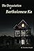 The Devastation of Bartholomew Ka by Sunshine Knight The Devastation of Bartholomew Ka by Sunshine Knight