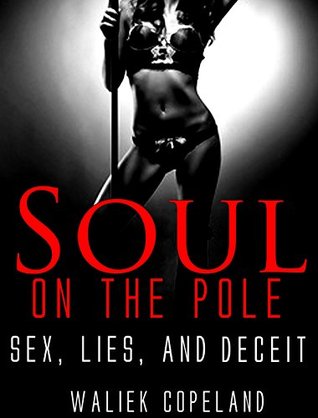 Soul On The Pole: Sex, Lies, and Deceit (Kindle Edition)