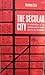 The Secular City: Secularization and Urbanization in Theological Perspective